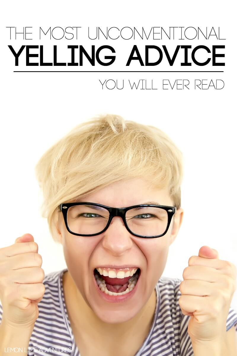 Unconventional Yelling Advice