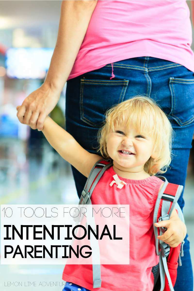 Ready to be a more intentional parent? Try these 10 awesome tips! 