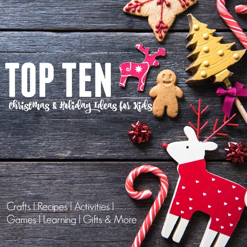 top 10 christmas and holiday ideas for kids