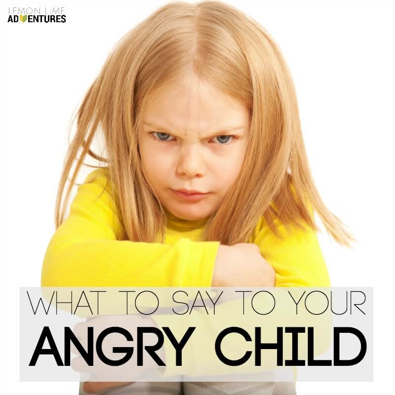 What to Say to Calm Your Angry Child