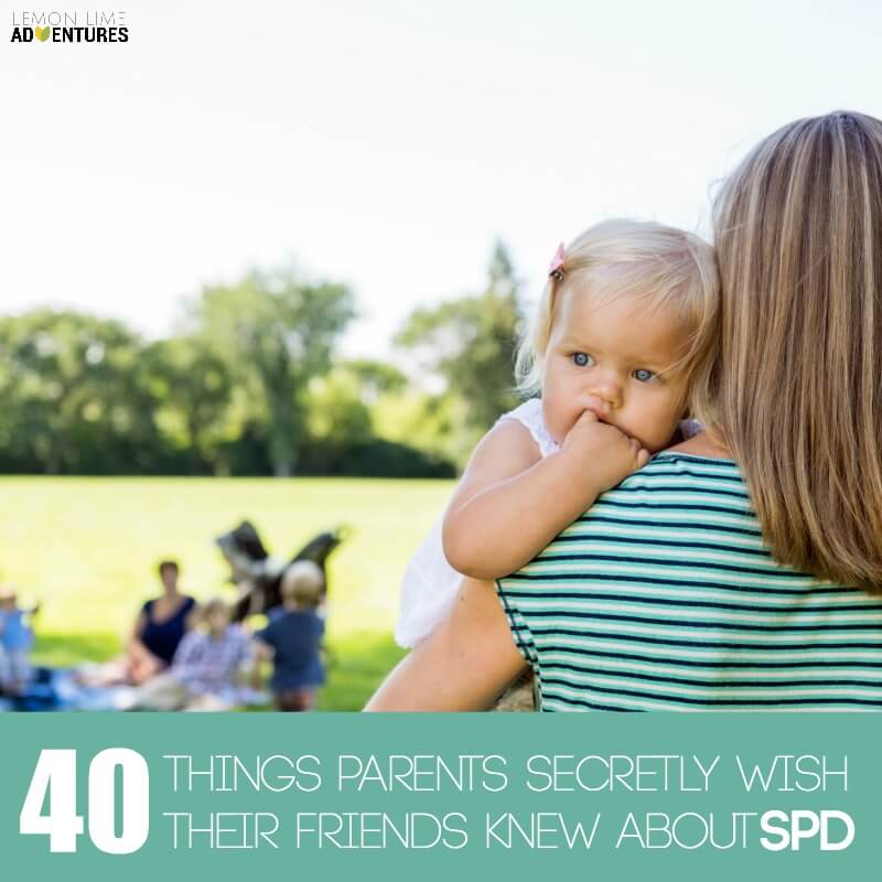 40 Things Parents Secretly Wish Their Friends Knew about SPD
