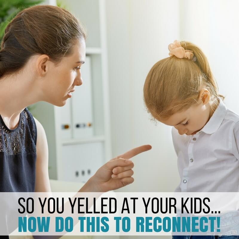 So you yelled at your kids.. Now do THIS to reconnect!