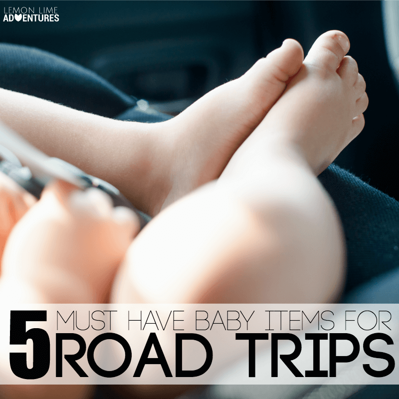 5 Must Have Baby Items for Road Trips