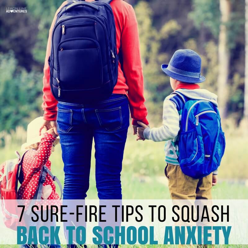 7 Sure-Fire Tips to Squash Back to School Anxiety for Your Anxious Child