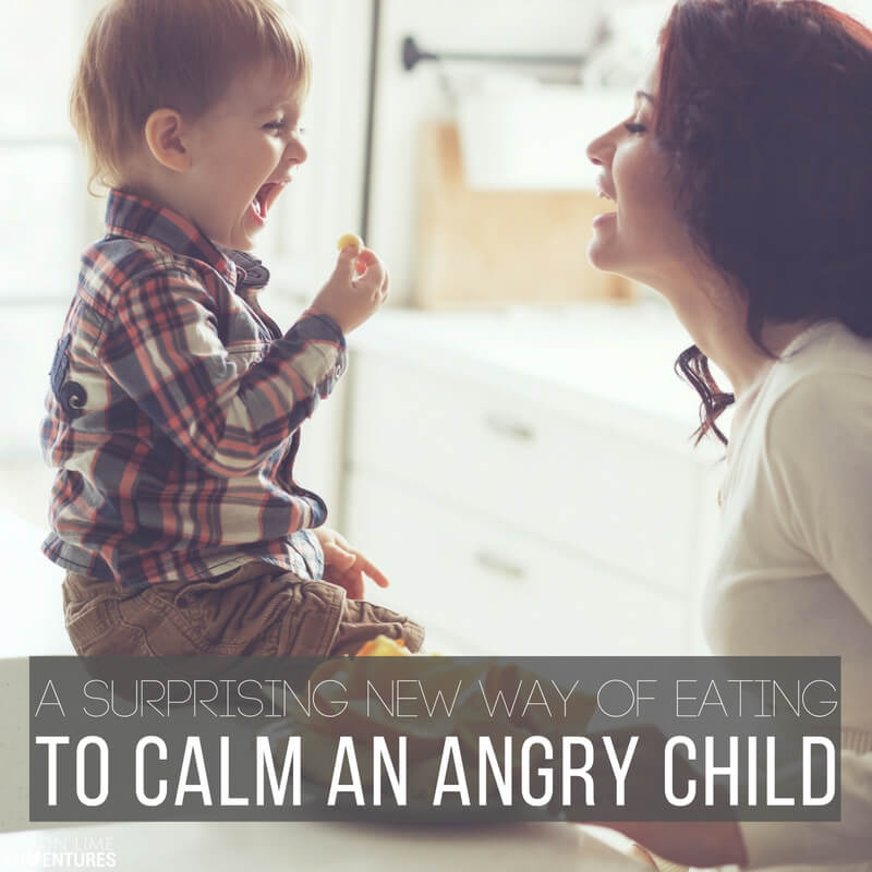 A Surprising New Way of Eating to Calm an Angry Child!