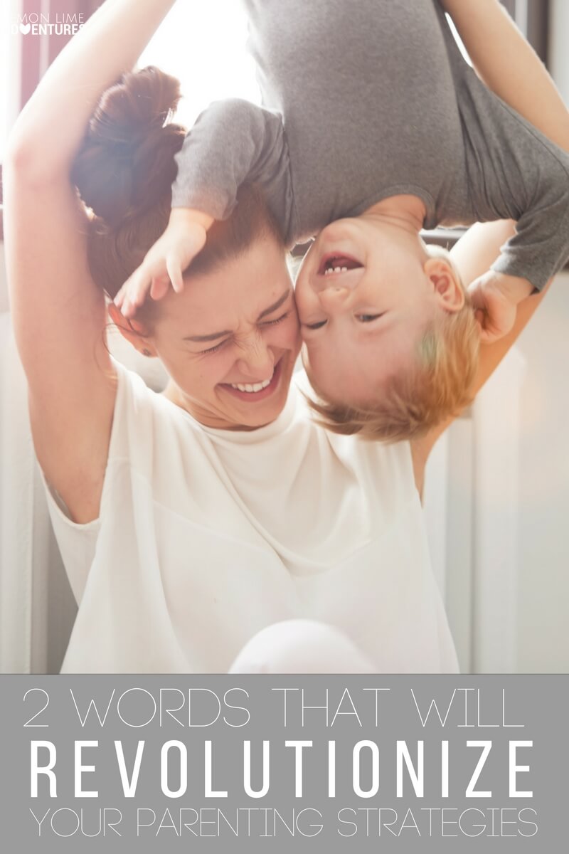 2 Words that will Revolutionize Your Parenting Today