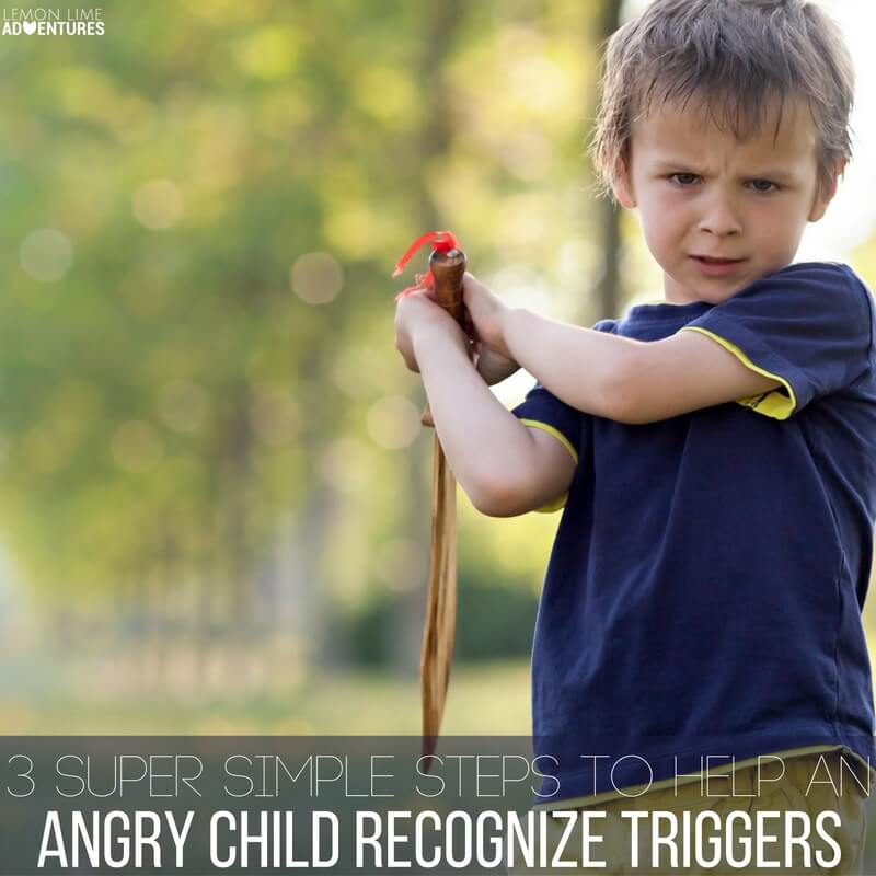 3 Super Simple Steps to Help an Angry Child Recognize Triggers