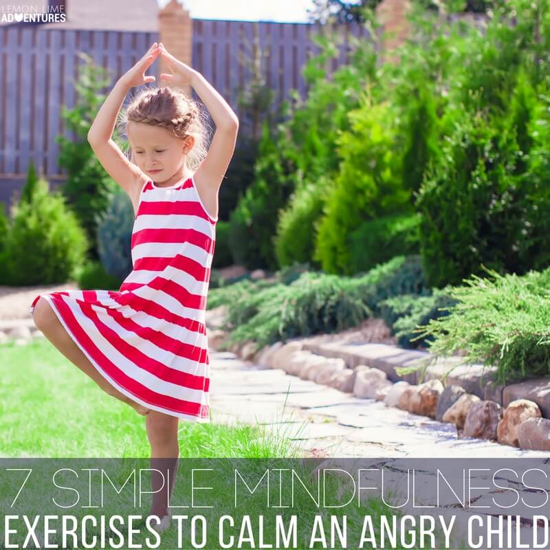 7 Simple Mindfulness Exercises to Calm an Angry Child!