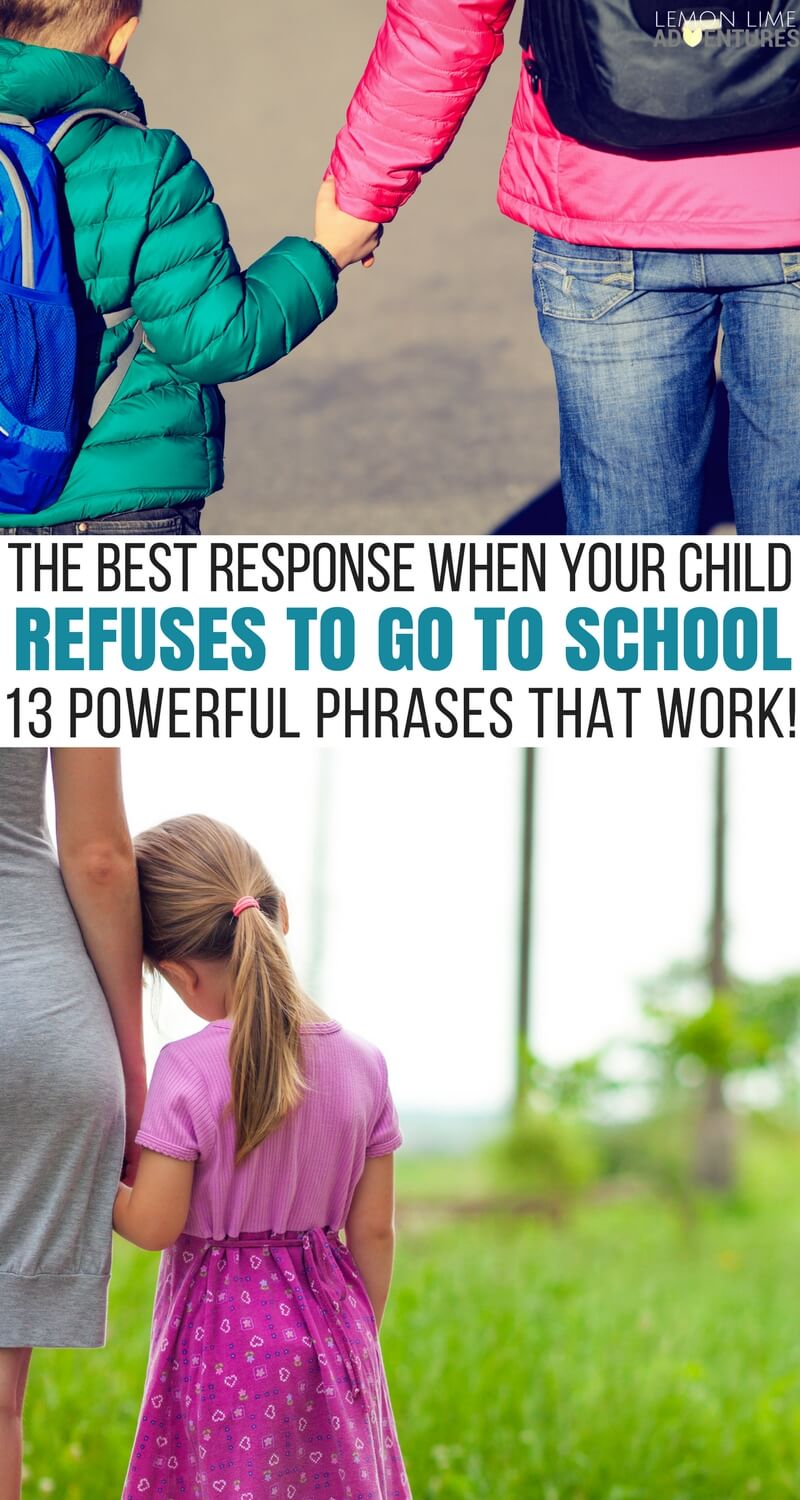 The Best Way to Respond When Your Child Refuses to Go to School... 13 Phrases that Work!