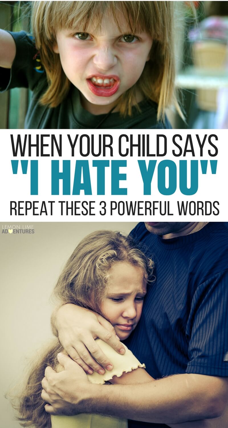 When Your Child Says I Hate You... Repeat These 3 Powerful Words