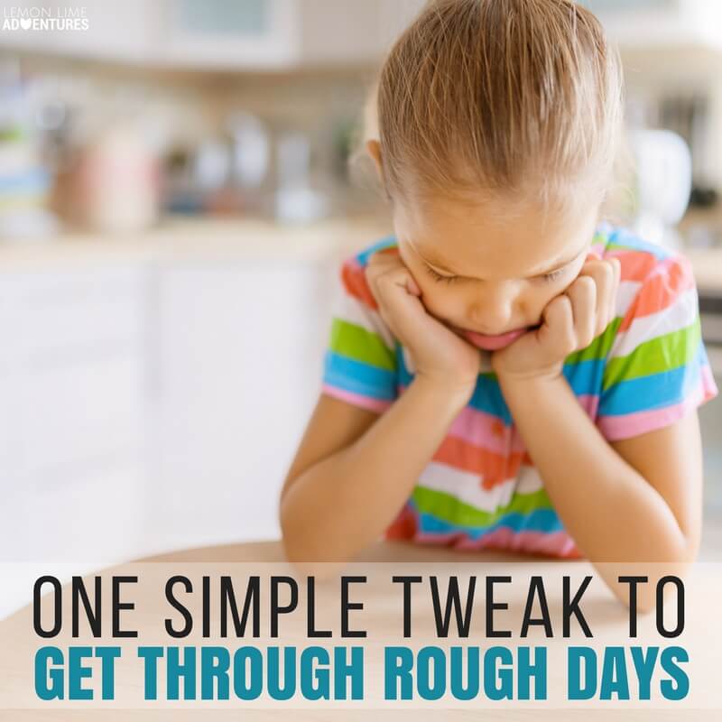 One Simple Tweak to Get Through Rough Days
